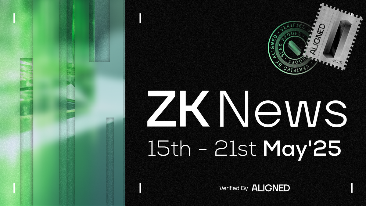 ZK Industry News: May 15th to 21st, 2025