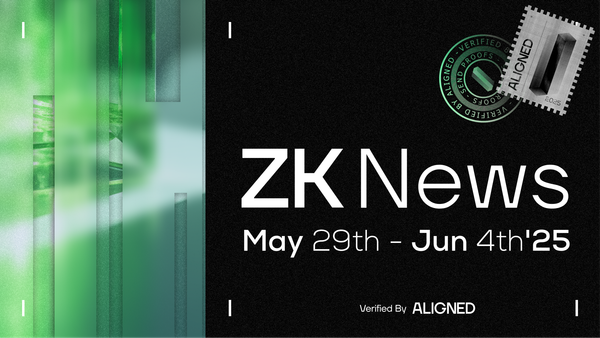 ZK Industry News: May 29th June to 4th, 2025