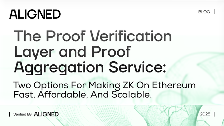 Aligned’s Proof Verification Layer and Proof Aggregation Service: two options for making ZK on Ethereum fast, affordable, and scalable.